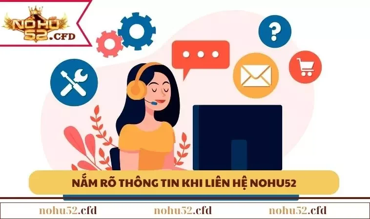 nam duoc thong tin de lien he nohu52 Nắm được thông tin để liên hệ NOHU52